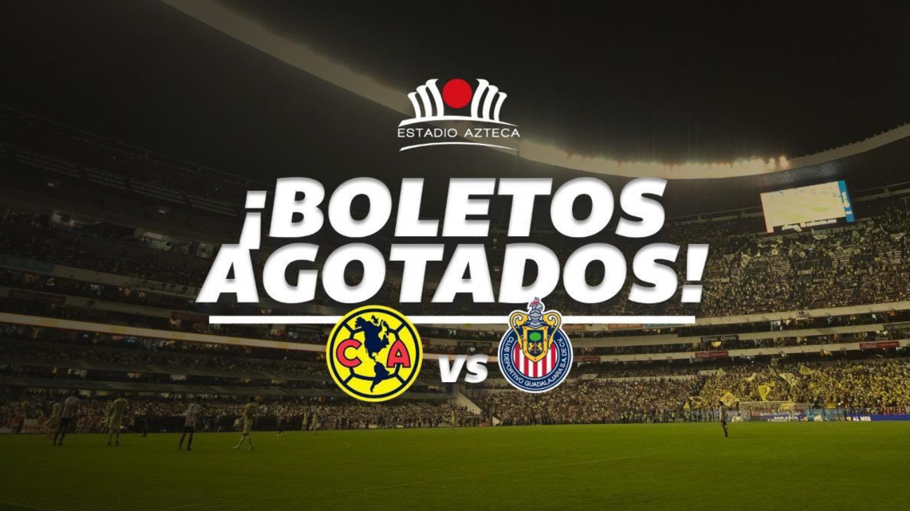 Se agotan los boletos para el Clásico América vs. Chivas ESPN